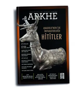 Arkhe Dergisi Sayı 27: Anadolu’nun İlk İmparatorluğu Hititler Arkhe Dergisi Sayı 27: Anadolu’nun İlk İmparatorluğu Hititler