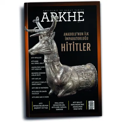 Arkhe Dergisi Sayı 27: Anadolu’nun İlk İmparatorluğu Hititler Arkhe Dergisi Sayı 27: Anadolu’nun İlk İmparatorluğu Hititler