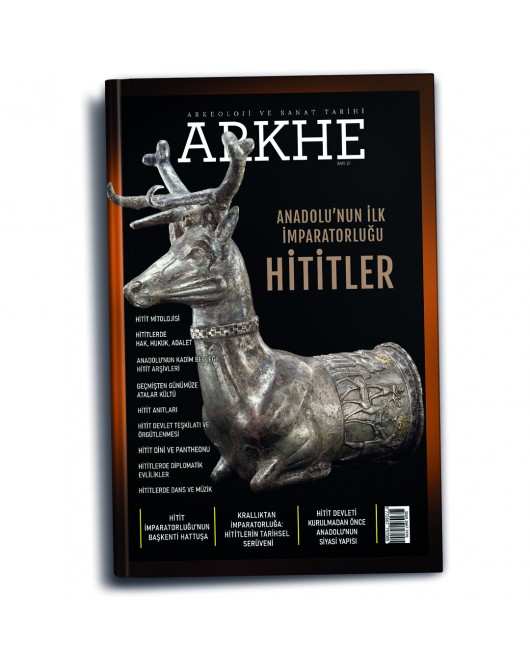 Arkhe Dergisi Sayı 27: Anadolu’nun İlk İmparatorluğu Hititler Arkhe Dergisi Sayı 27: Anadolu’nun İlk İmparatorluğu Hititler