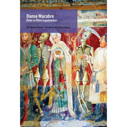 Danse Macabre: Ölüm ve Ölüm Uygulamaları Danse Macabre: Ölüm ve Ölüm Uygulamaları