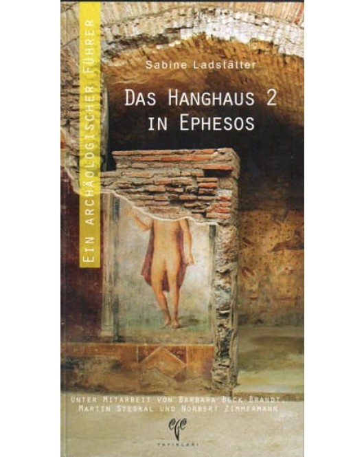 Das Hanghaus 2 in Ephesos: Ein Archaeologischer Führer Das Hanghaus 2 in Ephesos: Ein Archaeologischer Führer
