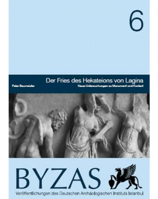 Byzas 6: Der Fries des Hekateions von Lagina