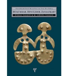Hükümdar, Dini Lider, Zanaatkar? - Alacahöyük Kral Mezarları'na Yeni Bir Bakış