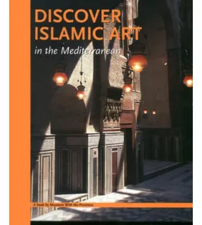 Discover Islamic Art in the Mediterranean Discover Islamic Art in the Mediterranean
