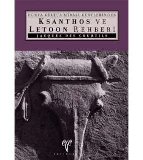 Dünya Kültür Mirası Kentlerinden: Ksanthos ve Letoon Rehberi Dünya Kültür Mirası Kentlerinden: Ksanthos ve Letoon Rehberi