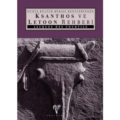 Dünya Kültür Mirası Kentlerinden: Ksanthos ve Letoon Rehberi