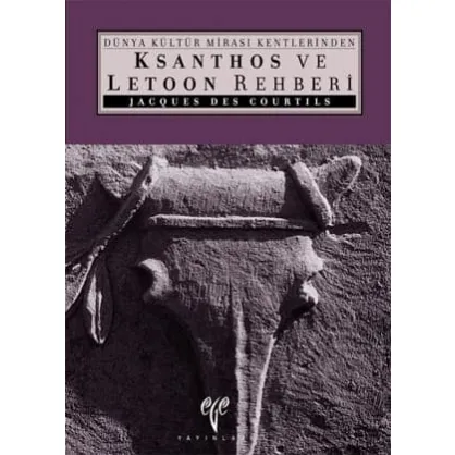 Dünya Kültür Mirası Kentlerinden: Ksanthos ve Letoon Rehberi