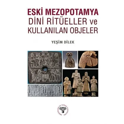 Eski Mezopotamya Dini Ritüeller ve Kullanılan Objeler
