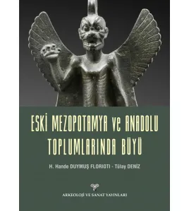 Eski Mezopotamya ve Anadolu Toplumlarında Büyü Eski Mezopotamya ve Anadolu Toplumlarında Büyü