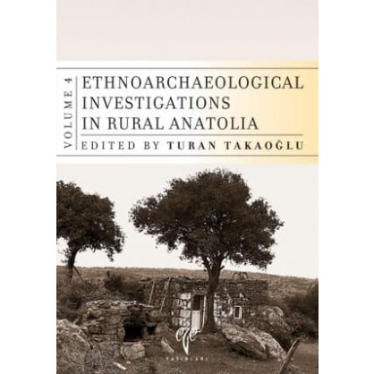 Ethnoarchaeological Investigations in Rural Anatolia - Vol 4