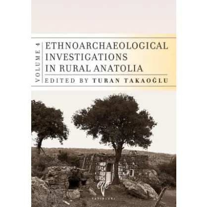 Ethnoarchaeological Investigations in Rural Anatolia - Vol 4 Ethnoarchaeological Investigations in Rural Anatolia - Vol 4