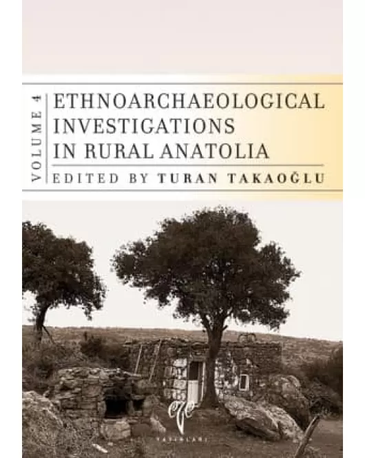 Ethnoarchaeological Investigations in Rural Anatolia - Vol 4