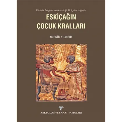 Filolojik Belgeler ve Arkeolojik Bulgular Işığında Eskiçağın Çocuk Kralları