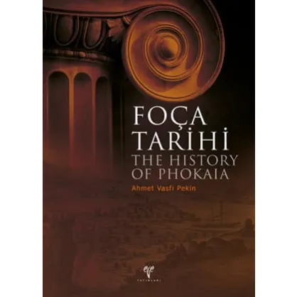 Foça Tarihi: The History of Phokaia Foça Tarihi: The History of Phokaia