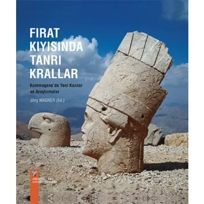 Fırat Kıyısında Tanrı Krallar: Kommagene'de Yeni Kazılar ve Araştırmalar