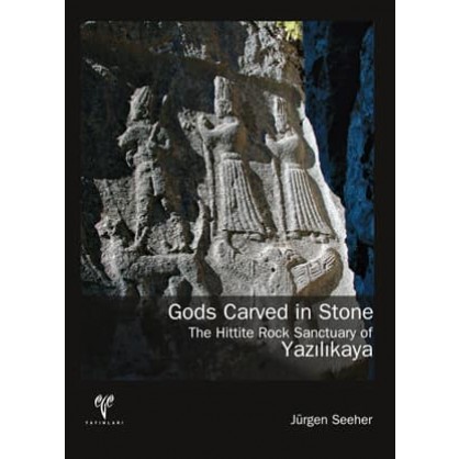 Gods Carved in Stone The Hittite Rock Sanctuary of Yazılıkaya
