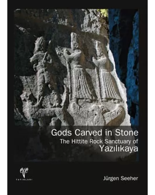 Gods Carved in Stone The Hittite Rock Sanctuary of Yazılıkaya
