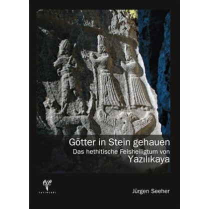 Götter in Stein gehauen Das hethitische Felsheiligtum von Yazılıkaya