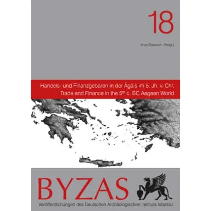Byzas 18 - Handels - und Finanzgebaren in der Agais im 5. Jh v. Chr. Byzas 18 - Handels - und Finanzgebaren in der Agais im 5. Jh v. Chr.