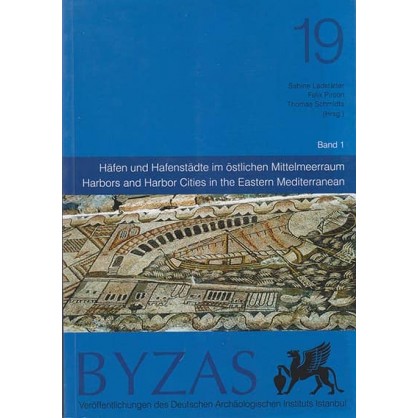 Byzas 19: Harbors and Harbor Cities in the Eastern Mediterranean (Cilt 1)