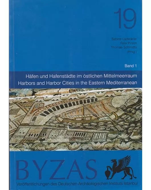 Byzas 19: Harbors and Harbor Cities in the Eastern Mediterranean (Cilt 1)