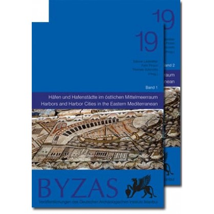 Byzas 19: Harbors and Harbor Cities in the Eastern Mediterranean from Antiquity to the Byzantine Period