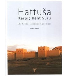 Hattuşa Kerpiç Kent Suru - Bir Rekonstrüksiyon Çalışması