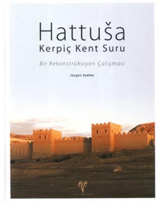 Hattuşa Kerpiç Kent Suru - Bir Rekonstrüksiyon Çalışması