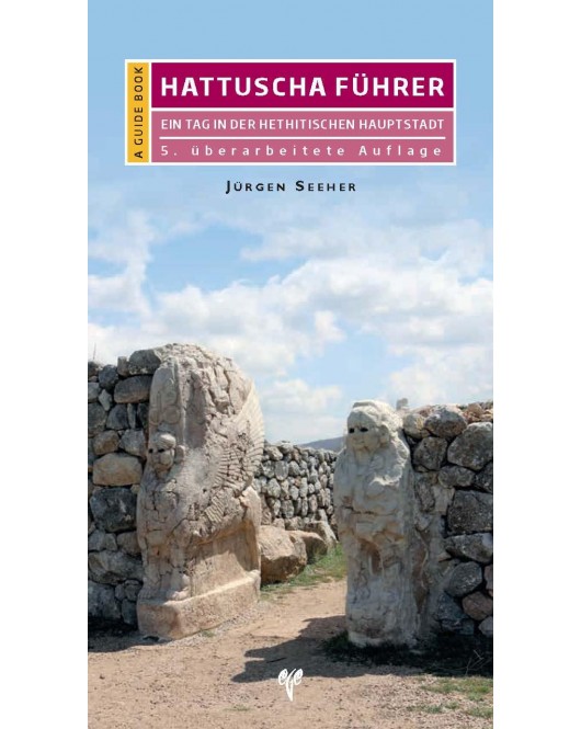 Hattuscha Führer: Ein Tag in der hethitischen Hauptstadt Hattuscha Führer: Ein Tag in der hethitischen Hauptstadt