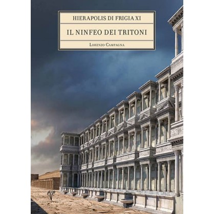 Hierapolis di Frigia XI: Il Ninfeo dei Tritoni