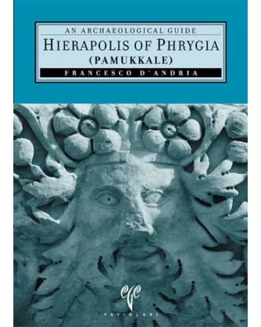 Hierapolis of Phrygia (Pamukkale): An Archaeological Guide