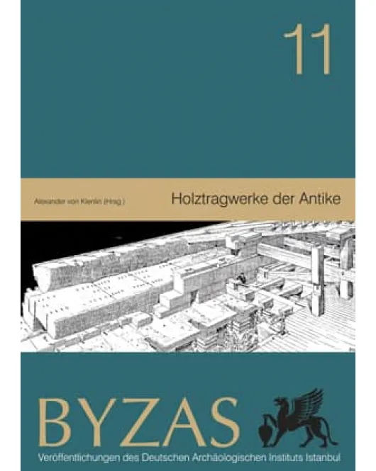 Byzas 11: Holztragwerke der Antike