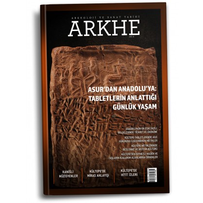 Arkhe Dergisi Sayı 31: Asur'dan Anadolu'ya: Tabletlerin Anlattığı Günlük Yaşam