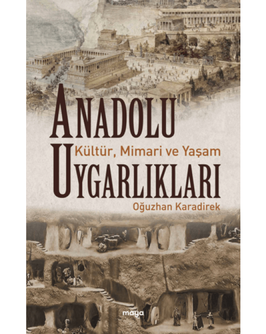 Anadolu Uygarlıkları - Kültür, Mimari ve Yaşam Anadolu Uygarlıkları - Kültür, Mimari ve Yaşam