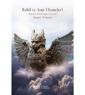 Babil ve Asur Efsaneleri Mitlerin Kökenine Yolculuk