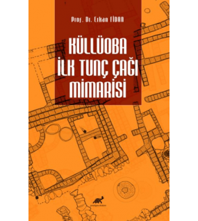 Küllüoba İlk Tunç Çağı Mimarisi