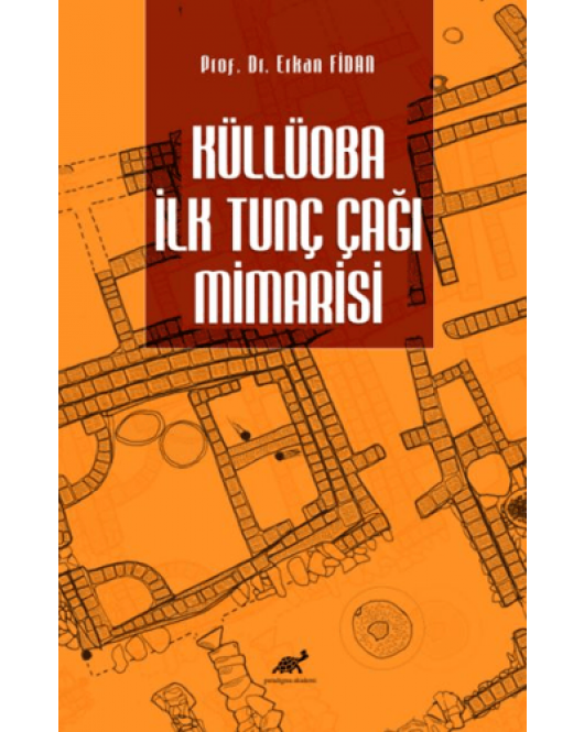 Küllüoba İlk Tunç Çağı Mimarisi Küllüoba İlk Tunç Çağı Mimarisi