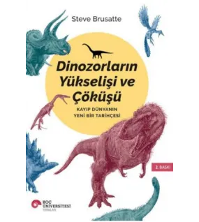 Dinozorların Yükselişi ve Çöküşü Dinozorların Yükselişi ve Çöküşü