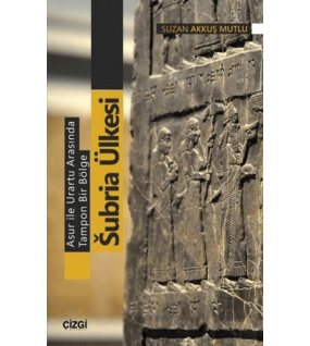 Asur ile Urartu Arasında Tampon Bir Bölge Subria Ülkesi