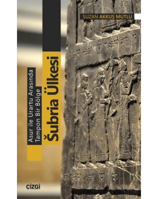 Asur ile Urartu Arasında Tampon Bir Bölge Subria Ülkesi Asur ile Urartu Arasında Tampon Bir Bölge Subria Ülkesi