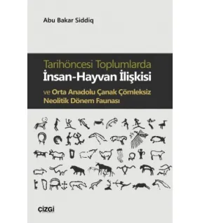 Tarihöncesi Toplumlarda İnsan-Hayvan İlişkisi ve Orta Anadolu Çanak Çömleksiz Neolitik Dönem Faunası Tarihöncesi Toplumlarda İnsan-Hayvan İlişkisi ve Orta Anadolu Çanak Çömleksiz Neolitik Dönem Faunası