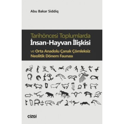 Tarihöncesi Toplumlarda İnsan-Hayvan İlişkisi ve Orta Anadolu Çanak Çömleksiz Neolitik Dönem Faunası