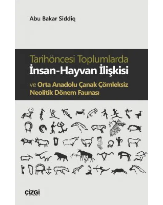 Tarihöncesi Toplumlarda İnsan-Hayvan İlişkisi ve Orta Anadolu Çanak Çömleksiz Neolitik Dönem Faunası