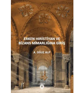 Erken Hıristiyan ve Bizans Mimarlığına Giriş Erken Hıristiyan ve Bizans Mimarlığına Giriş