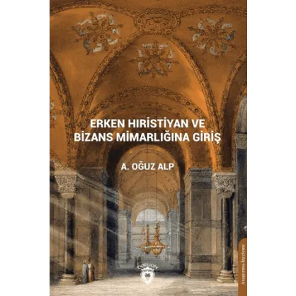 Erken Hıristiyan ve Bizans Mimarlığına Giriş Erken Hıristiyan ve Bizans Mimarlığına Giriş