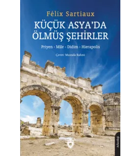 Küçük Asya’da Ölmüş Şehirler Küçük Asya’da Ölmüş Şehirler