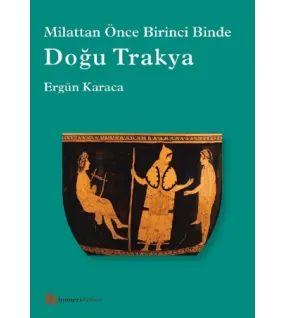 Doğu Trakya Milattan Önce Birinci Binde Doğu Trakya Milattan Önce Birinci Binde
