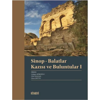 Sinop - Balatlar Kazısı ve Buluntular I Sinop - Balatlar Kazısı ve Buluntular I