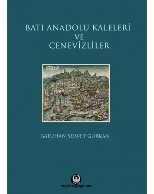 Batı Anadolu Kaleleri ve Cenevizliler Batı Anadolu Kaleleri ve Cenevizliler