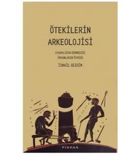 Ötekilerin Arkeolojisi Ötekilerin Arkeolojisi